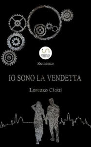 Title: Io Sono La Vendetta, Author: Lorenzo Ciotti