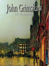 Title: John Grimshaw: 110 Masterpieces, Author: Maria Tsaneva