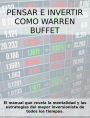 PENSAR E INVERTIR COMO WARREN BUFFETT. El manual que revela las estrategias y la mentalidad del mayor inversionista de todos los tiempos.