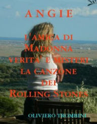 Title: Angie della canzone dei Rolling Stones Verita' e misteri di Angie l'amica di Madonna, Author: Oliviero Trombini