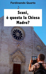 Title: Scusi, è questa la Chiesa Madre?, Author: Ferdinando Quarto