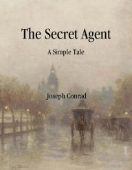 Title: The Secret Agent: A Simple Tale, Author: Joseph Conrad