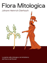 Title: Flora Mitologica, Author: Johann Heinrich Dierbach