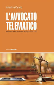 Title: L'Avvocato Telematico - Verso il 2015, Author: Valentina Carollo