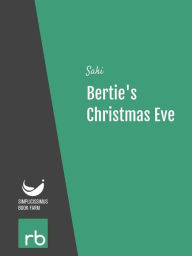 Title: Bertie's Christmas Eve (Audio-eBook), Author: Saki