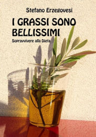 Title: I Grassi sono Bellissimi. Sopravvivere alla Dieta, Author: Stefano Erzegovesi