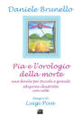 Pia e l'orologio della morte edizione illustrata