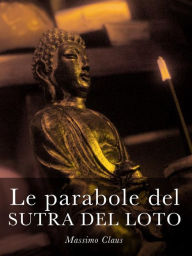 Title: Le parabole del Sutra del Loto, Author: Massimo Claus