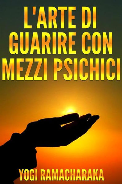 L'arte di guarire con i mezzi psichici