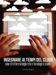 Title: Insegnare ai tempi del cloud, Author: Simone Mazza