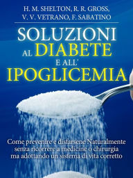 Title: Soluzioni al Diabete e all'Ipoglicemia - Come prevenire e disfarsene naturalmente e senza medicine, Author: AA. VV.
