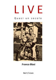Title: LIVE quasi un secolo, Author: Franco Blasi