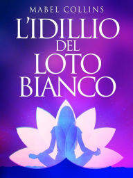 Title: L'Idillio del Loto Bianco, Author: Mabel Collins