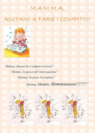 Title: Mamma, Aiutami a Fare i Compiti!, Author: Teacher Lavinia