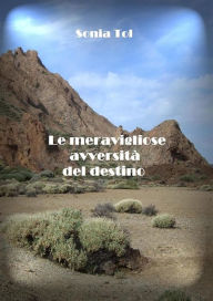 Title: Le meravigliose avversità del destino, Author: Sonia Tol