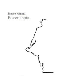 Title: Povera spia, Author: Franco Mimmi