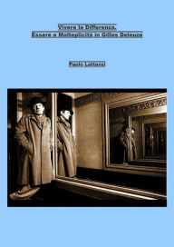 Title: Vivere la Differenza. Essere e Molteplicità in Gilles Deleuze, Author: Paolo Lattanzi