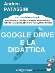 Title: Google Drive e la didattica, Author: Andrea Patassini E Altri