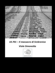 Title: 10.701 - Il massacro di Srebrenica, Author: Simonetta Viola