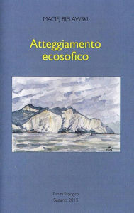 Title: Atteggiamento ecosofico, Author: Maciej Bielawski