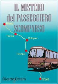 Title: Il Mistero del Passeggero Scomparso, Author: Oivatto Dream
