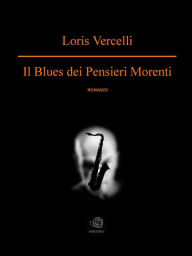 Title: Il blues dei pensieri morenti, Author: Loris Vercelli