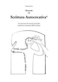 Title: Manuale di Scrittura Autocreativa®, Author: Gabriele Zen