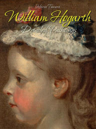 Title: William Hogarth: Detailed Paintings, Author: Maria Tsaneva