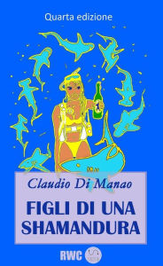 Title: Figli di una... shamandura, Author: Claudio Di Manao