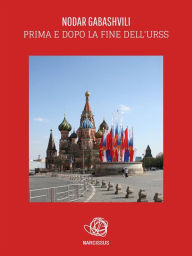 Title: Prima e dopo la fine dell'URSS, Author: Nodar Gabashvili