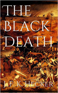 Title: The Black Death, Author: Justus Friedrich Karl Hecker