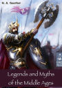 Legends and Myths of the Middle Ages - Medieval Sagas Retold for Easy Reading - Introduction to Medieval Literature and European Mythology (Illustrated Edition)
