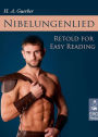 The Nibelungenlied Retold for Easy Reading - The German Nibelungen and the Nibelungs Myth (Illustrated Edition)