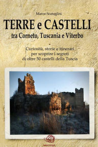 Title: TERRE E CASTELLI tra Tarquinia, Tuscania e Viterbo, Author: Marco Scataglini