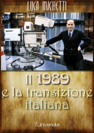 Title: Il 1989 e la transizione italiana, Author: Luca Michetti