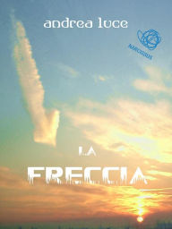 Title: La Freccia, Author: Andrea Luce