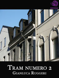 Title: Tram Numero 2, Author: Gianluca Ruggeri