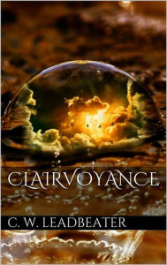 Title: Clairvoyance, Author: C. W. Leadbeater