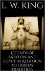 Legends of Babylon and Egypt in Relation to Hebrew Tradition