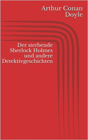 Der sterbende Sherlock Holmes und andere Detektivgeschichten
