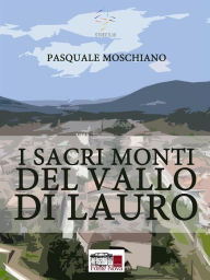 Title: I Sacri Monti del Vallo di Lauro, Author: Pasquale Moschiano