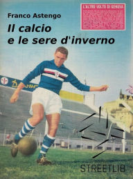 Title: Il calcio e le sere d'inverno, Author: Franco Astengo