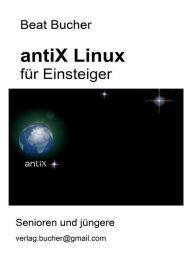 Title: antiX Linux für Einsteiger, Author: Beat Bucher