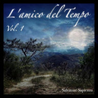 Title: L'amico del Tempo - Vol. 1, Author: Salvatore Sapienza