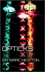 Title: Opticks, Author: Sir Isaac Newton