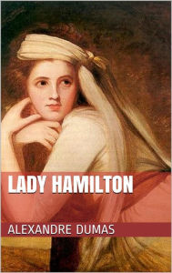 Title: Lady Hamilton, Author: Alexandre Dumas