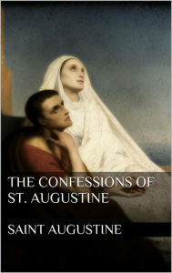 Title: The Confessions of St. Augustine, Author: Saint Augustine