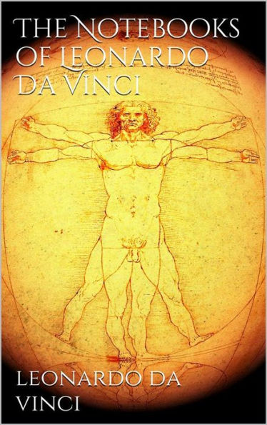 The Notebooks of Leonardo Da Vinci