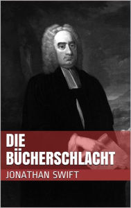 Title: Die Bücherschlacht, Author: Jonathan Swift