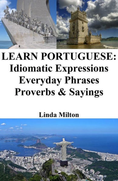 Learn Portuguese: Idiomatic Expressions ? Everyday Phrases ? Proverbs & Sayings